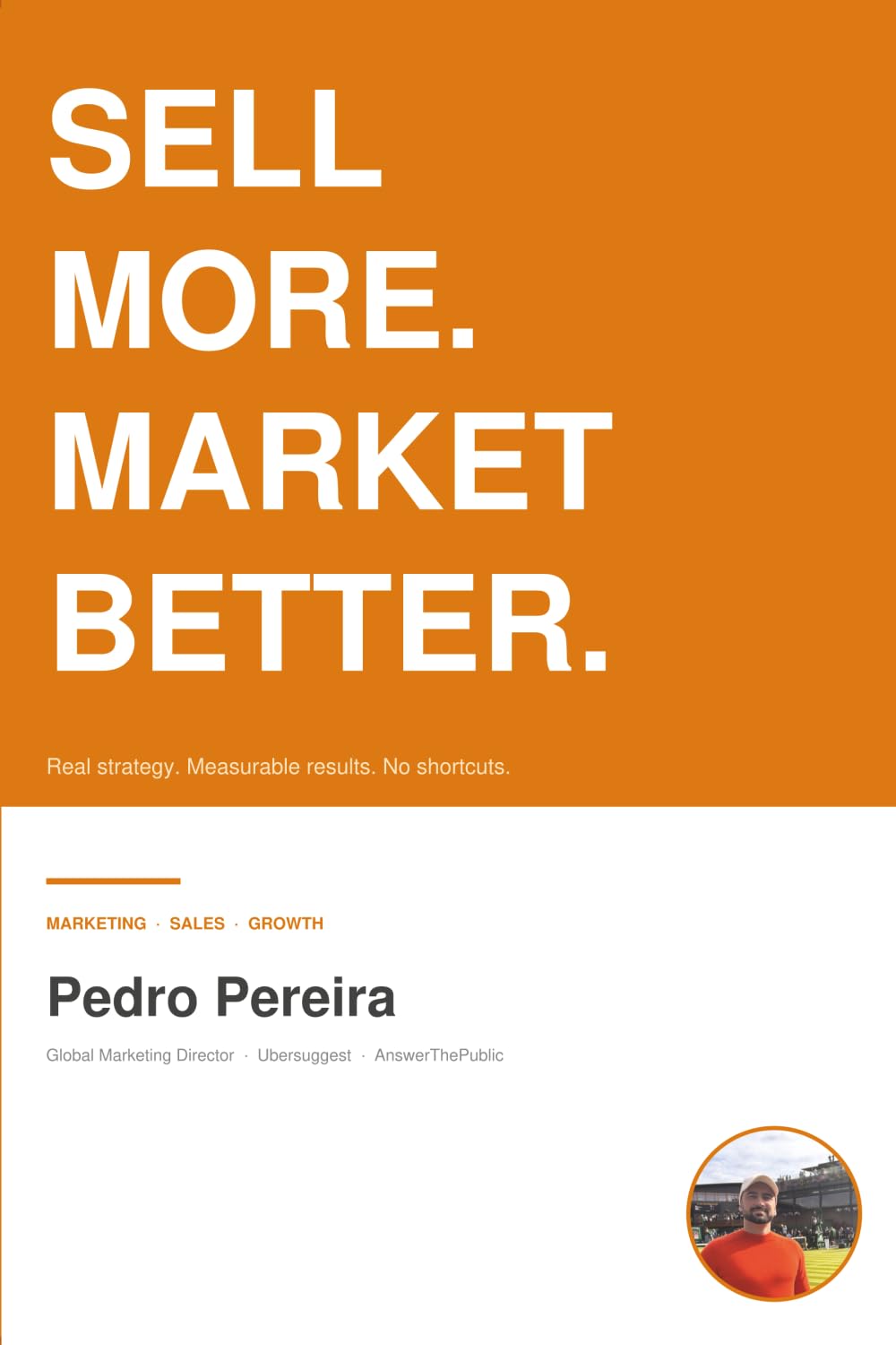 Sell More. Market Better.: Real Strategy. Measurable Results. No Shortcuts.