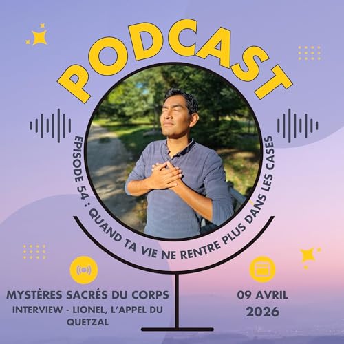 54 - Quand ta vie ne rentre plus dans les cases - Lionel, Energ&eacute;ticien
