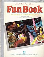 Alfred's Basic Piano Library Fun Book . Complete Level 1 for the Later Beginner . A Collection of 55 Entertaining Solos B07G4GV47R Book Cover