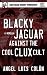 Blacky Jaguar Against the Cool Clux Cult (A Song of Piss & Vinegar) (Volume 2)