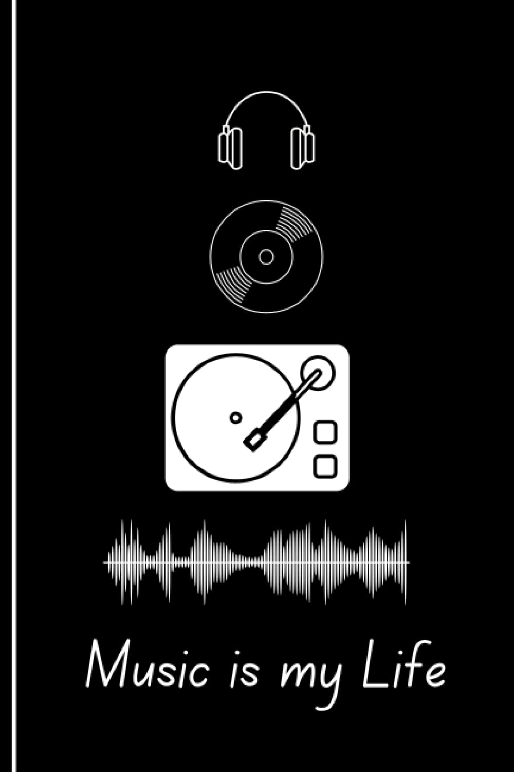 DJ Notebook: Music is My Life Lined DJ Journal, A Perfect Novelty DJ Gift. Great for a DJ or Anyone who Loves Music, Vinyl or DJing