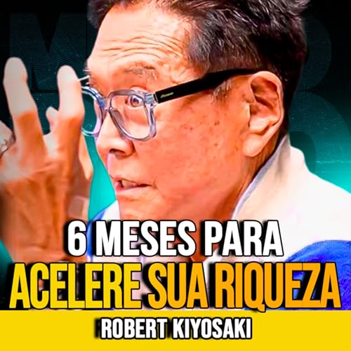 Robert Kiyosaki | FA&Ccedil;A ISSO E ACELERE SUA RIQUEZA