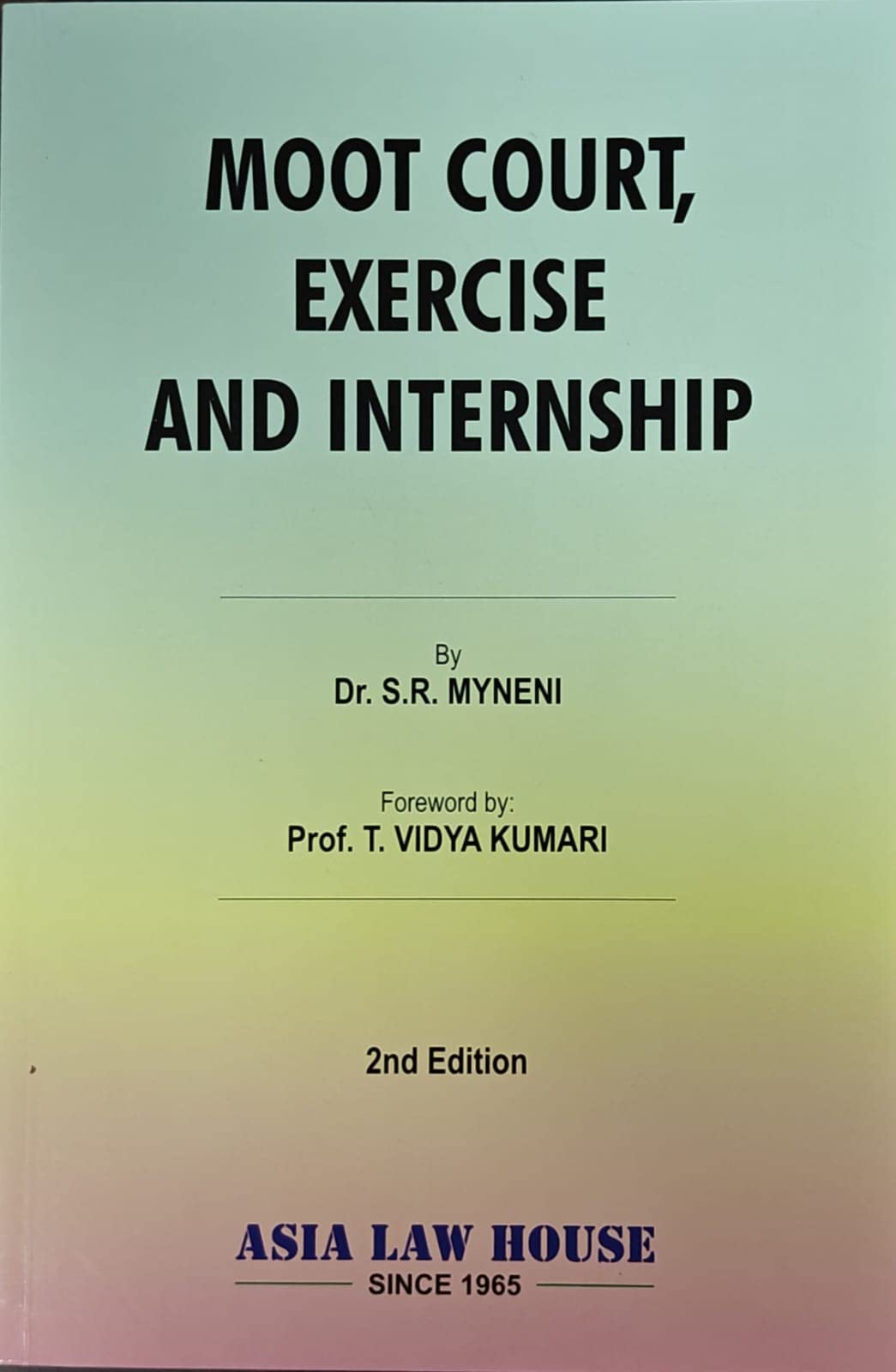 ASIA's Moot Court, Exercise and Internship, S.R. Myneni, 2nd Edition Reprint 2023.