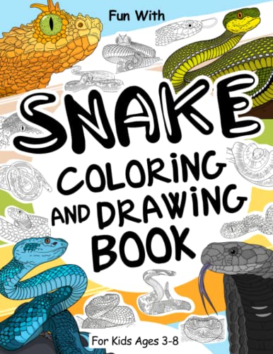 Snake Coloring and Drawing Book For Kids Ages 3-8: Fun with Coloring Snakes and Drawing some parts of each poisonous snake. Great Collectible Activity Pages for Toddlers & Kids