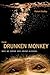 Produktbild The Drunken Monkey: Why We Drink and Abuse Alcohol