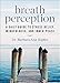 Breath Perception: A Daily Guide to Stress Relief, Mindfulness, and Inner Peace