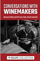 Conversations with winemakers: Barossa Valley and McLaren Vale, South Australia 1515075087 Book Cover