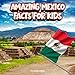 Amazing Mexico Facts for Kids: A Fun Travel and Learning Book with Color Photos About Mexico's Ancient Pyramids, Maya and Aztec History, Wildlife, ... Explorers (Amazing World Facts for Kids)
