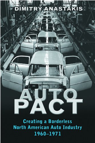  Auto Pact: Creating a Borderless North American Auto Industry, 1960-1971 (English Edition)