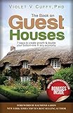 The Book On Guest Houses: 7 Ways to Create Growth & Double Your Bottom Line In Any Economy
