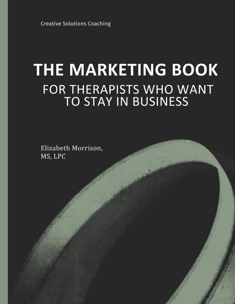 THE MARKETING BOOK FOR THERAPISTS WHO WANT TO STAY IN BUSINESS
