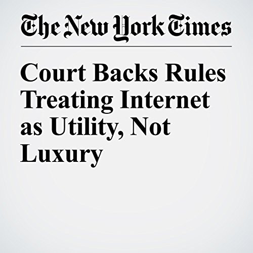 Court Backs Rules Treating Internet as Utility, Not Luxury cover art