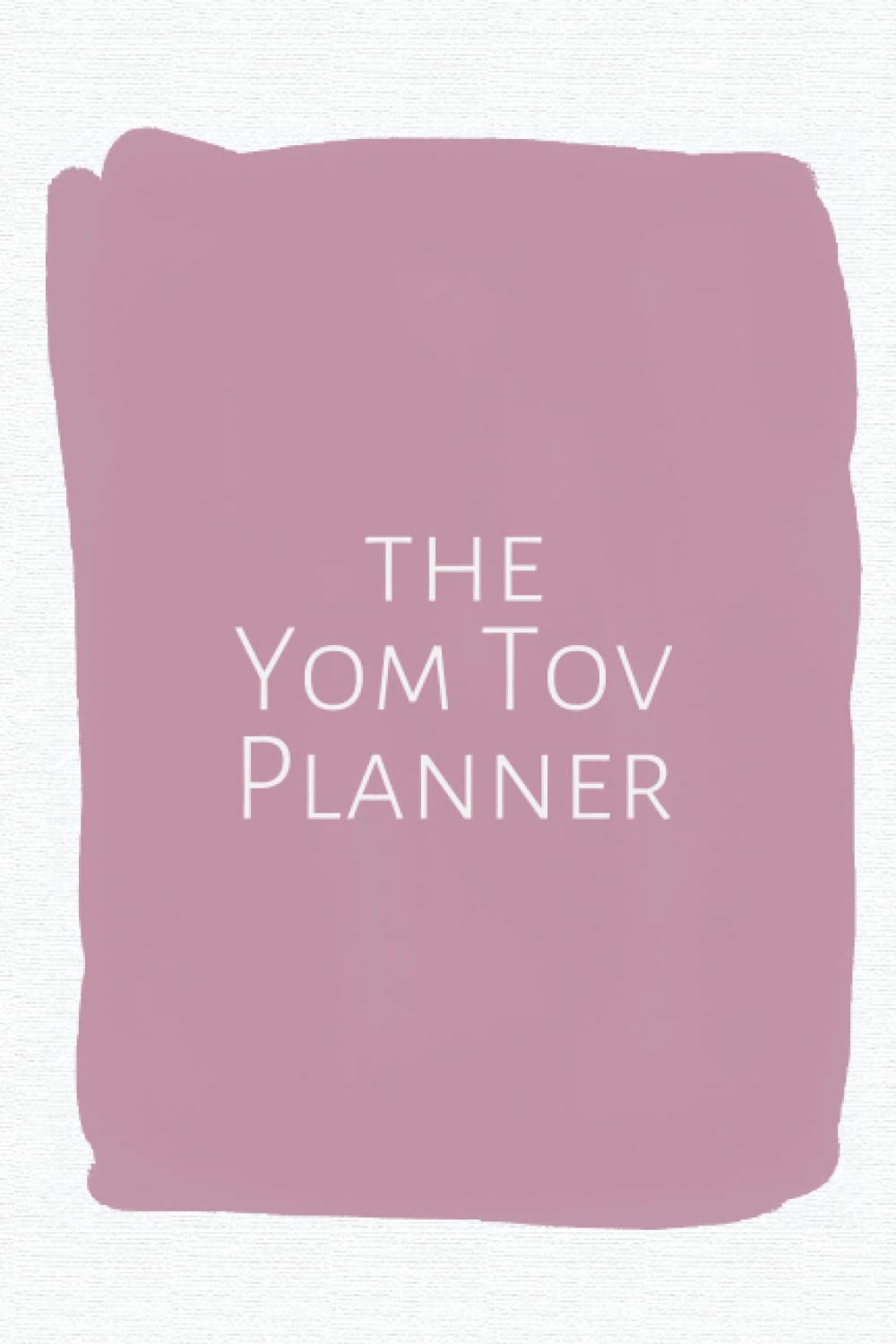 The Yom Tov Planner: Undated Menu Planning With Shopping List, Preparation and Cooking Schedule: Efficiently Plan, Organize and Execute Notebook ... and Cooking Schedule, To-Do List: Notebooks)