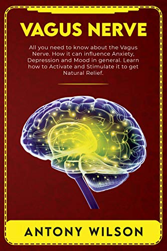 Télécharger VAGUS NERVE: All You Need To Know About The Vagus Nerve. How It Can Influence Anxiety, Depression, a Livre PDF Gratuit