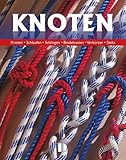 Knoten: Schlaufen, Schlingen, Bindeknoten