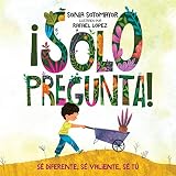  ¡Solo pregunta! [Just Ask!]: Sé Diferente, Sé Valiente, Sé Tú [Be Different, Be Brave, Be You]