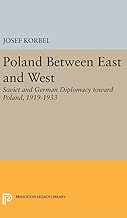 Poland Between East and West: Soviet and German Diplomacy toward Poland, 1919-1933 (Princeton Legacy Library)