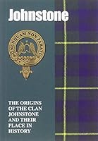 Johnstone: The Origins of the Clan Johnstone and Their Place in History 1852170972 Book Cover