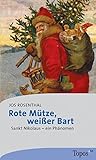  Rote Mütze, weisser Bart: Sankt Nikolaus - ein Phänomen (Topos plus - Taschenbücher)