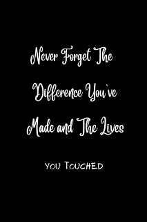 Never Forget The Difference You've Made and The Lives You Touched Lined Notebook - Journal Thank You Gift: Appreciation Gifts for Employees - Staff Members - Coworkers from Boss - Card Alternative