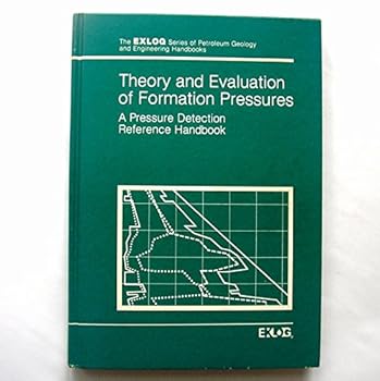 Hardcover Theory and evaluation of formation pressures: A pressure detection reference handbook (The EXLOG series of petroleum, geology, and engineering handbooks) Book