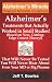 ALZHEIMER’S TREATMENTS THAT ACTUALLY WORKED IN  SMALL STUDIES!   (BASED ON NEW, CUTTING-EDGE, CORRECT THEORY!)  THAT  WILL NEVER BE TESTED &  YOU WILL NEVER HEAR ABOUT FROM YOUR MD  OR  BIG PHARMA !