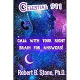 Celestial 911: CALL WITH YOUR RIGHT BRAIN FOR ANSWERS!