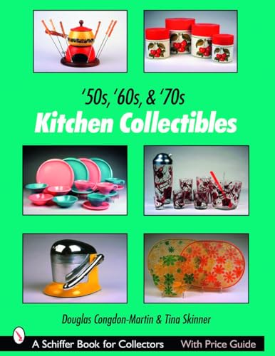 '50s, '60s, & '70s Kitchen Collectibles (Schiffer Book for Collectors)