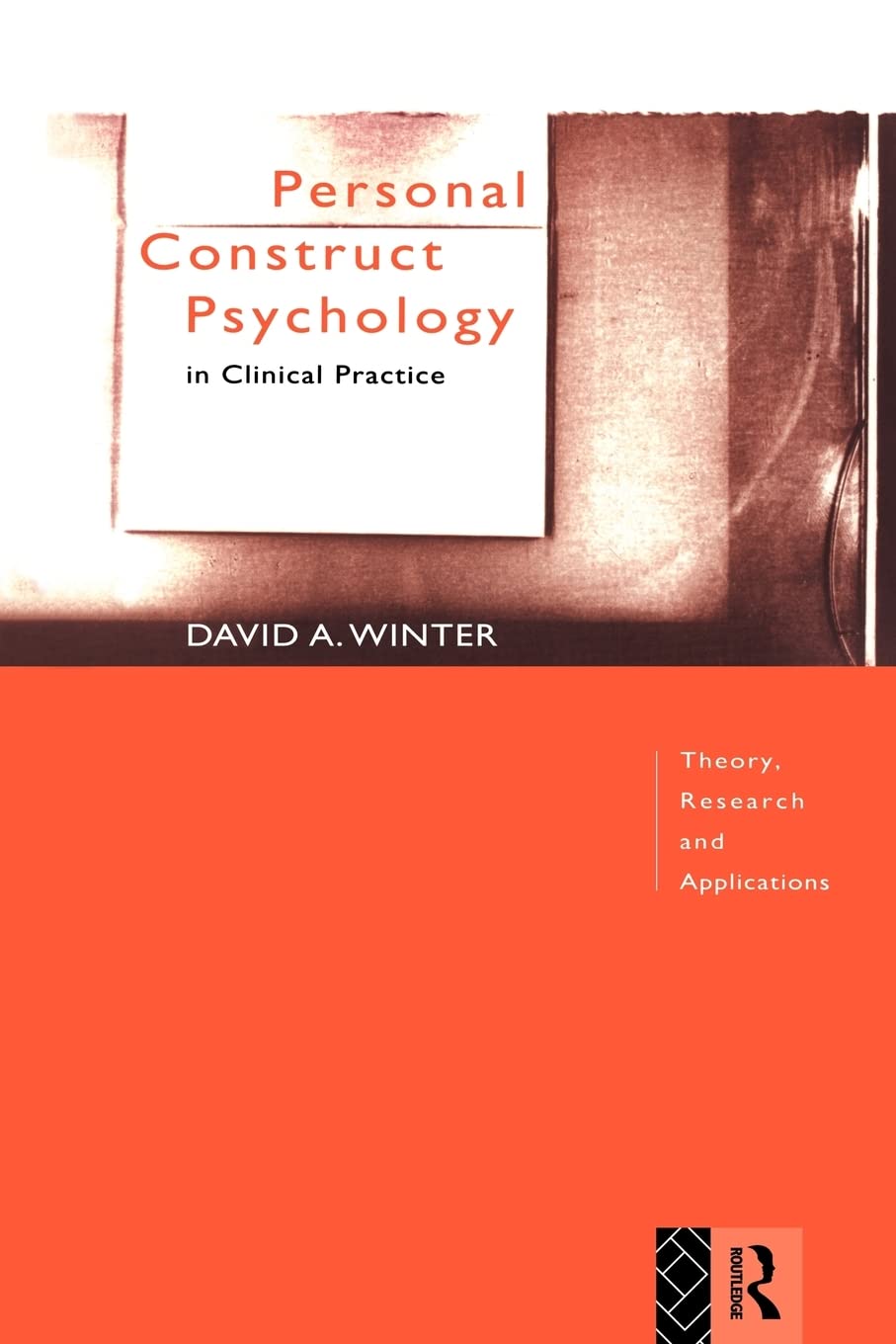 Personal Construct Psychology in Clinical Practice: Theory, Research and Applications