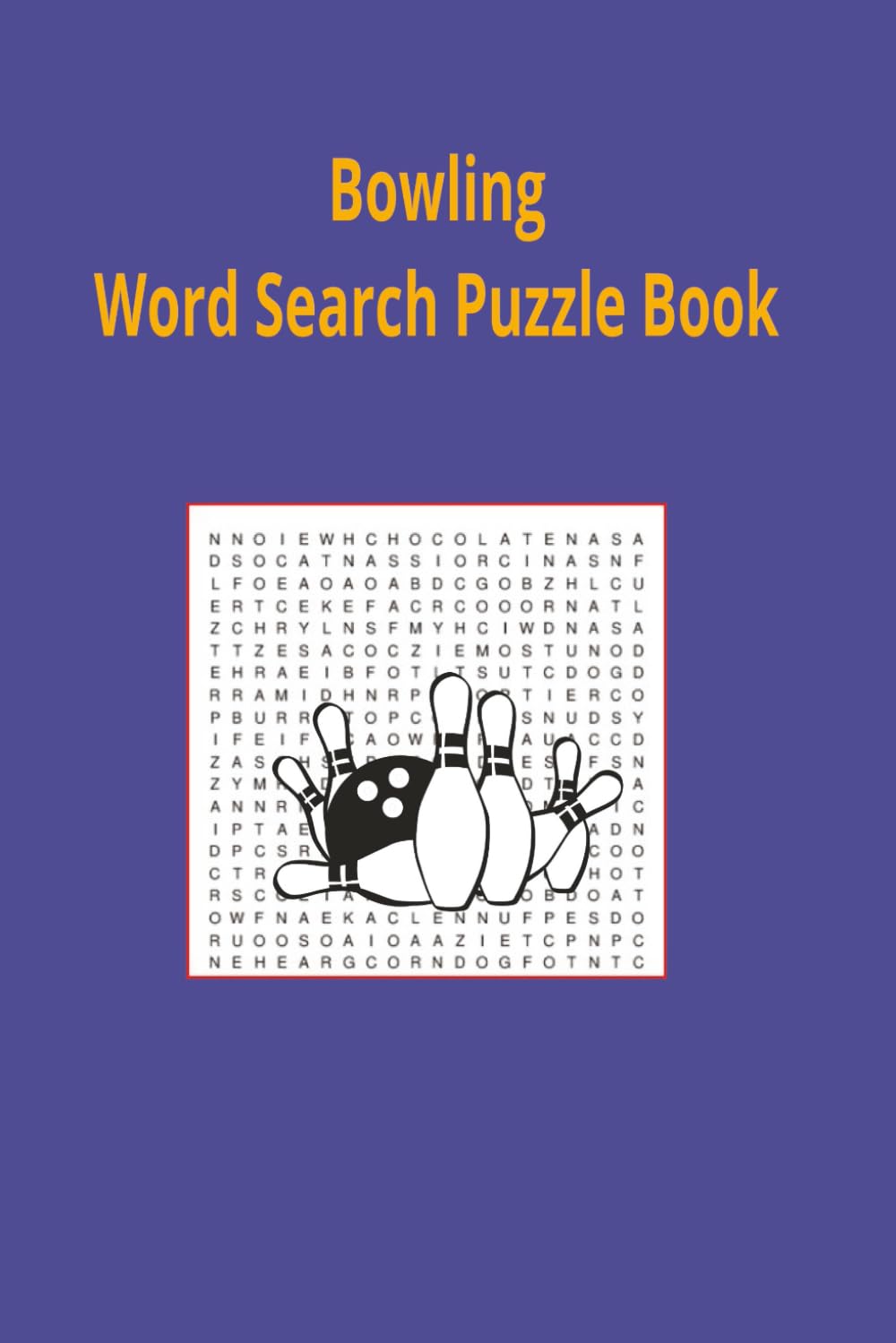 Bowling Word Search Puzzle Book: Bowling word search puzzle book for adults, seniors and teens, featuring 55 puzzles with solutions. 6x9 with 495 words.