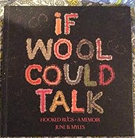 If Wool Could Talk: Hooked Rugs - A Memoir 1606430572 Book Cover