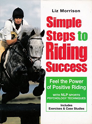 Simple Steps To Riding Success: Feel The Power Of Positive Riding