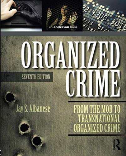Organized Crime, Seventh Edition: From the Mob to Transnational Organized Crime