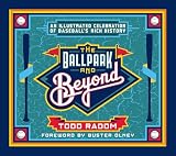 The Ballpark and Beyond: An Illustrated Celebration of Baseball's Rich History