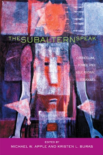 The Subaltern Speak: Curriculum, Power, and Educational Struggles (English Edition)