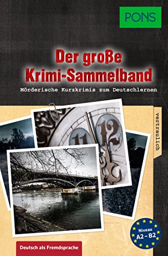 PONS Der große Krimi-Sammelband Deutsch als Fremdsprache: Mörderische Geschichten zum Deutsch lernen (PONS Kurzkrimi)