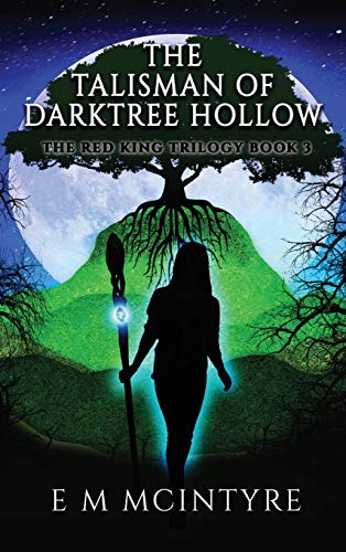 The Talisman of Darktree Hollow (Red King Trilogy)