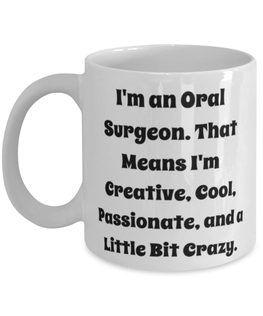 Oral surgeon Gifts For Coworkers, I'm an Oral Surgeon. That Means I'm, Fancy Oral surgeon 11oz 15oz Mug, Cup From Team Leader, Dental health, Toothbrush, Toothpaste, Floss, Mouthwash