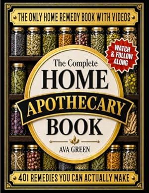Book cover The Complete Home Apothecary Book: 401 Easy, Step-by-Step Herbal Remedies and Powerful Blends to Relieve Pain, Boost Immunity, Improve Sleep, and Restore Balance Naturally