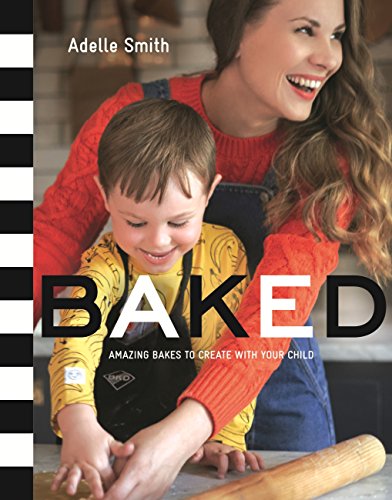 BAKED: Amazing Bakes to Create With Your Child (BKD) (English Edition)