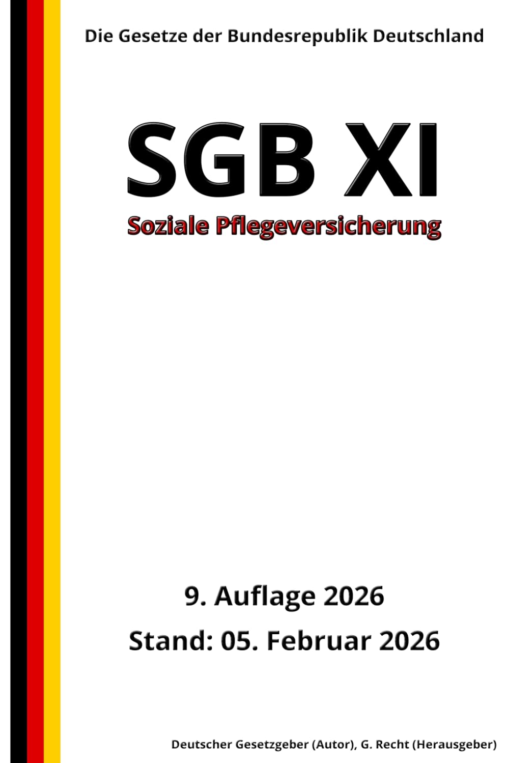 SGB XI - Soziale Pflegeversicherung, 9. Auflage 2026: Die Gesetze der Bundesrepublik Deutschland