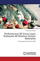 Performance Of Cross Layer Protocols Of Wireless Sensor Networks: Cross Layer Protocol For WSN 3659616273 Book Cover