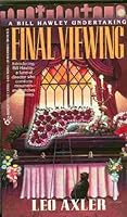 Final Viewing (A Bill Hawley Undertaking, #1) 0425142442 Book Cover
