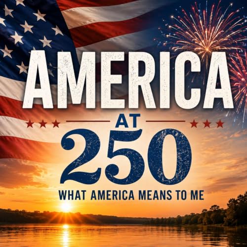America at 250: What America Means to Me