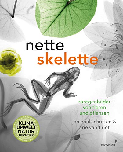 Nette Skelette: Röntgenbilder von Tieren und Pflanzen Nette Skelette: Röntgenbilder von Tieren und Pflanzen