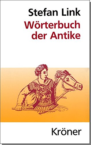 Wörterbuch der Antike: Mit Berücksichtigung ihres Fortwirkens (Kröners Taschenausgaben (KTA)) Wörterbuch der Antike: Mit Berücksichtigung ihres Fortwirkens (Kröners Taschenausgaben (KTA))