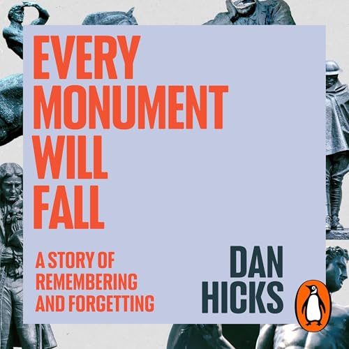 Audiobook: Every Monument Will Fall by Dan Hicks episode artwork