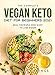Produktbild The Complete Vegan Keto Diet for Beginners 2021: Ideal for People Who Want to Lose Weight