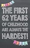 Photo Gallery the first 62 years of childhood are always the hardest: notebook as a funny 62nd birthday gift for men and women, journal in size 5 x 8 Photo Gallery the first 62 years of childhood are always the hardest: notebook as a funny 62nd birthday gift for men and women, journal in size 5 x 8