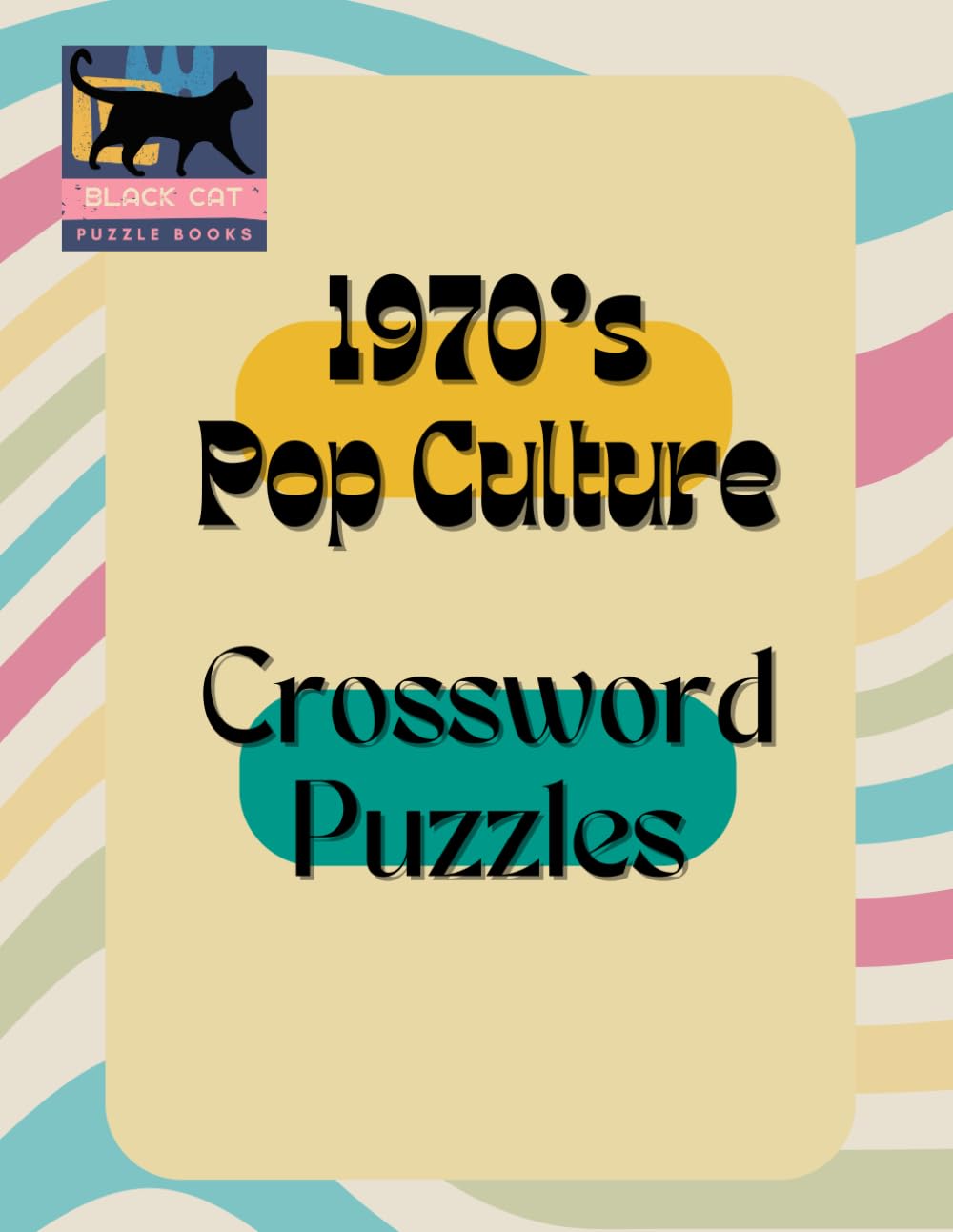 1970's Pop Culture Crossword Puzzles: Over 50 Puzzles of 1970's Movies, Literature, History and More!